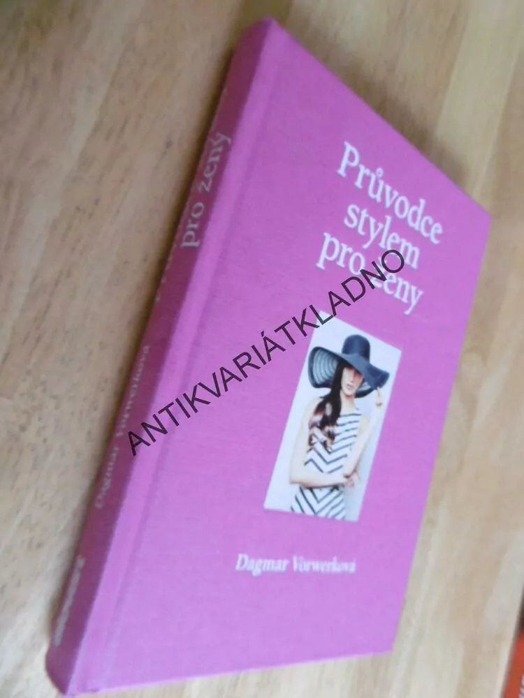 PRŮVODCE STYLEM PRO ŽENY, DAGMAR VORWERKOVÁ,