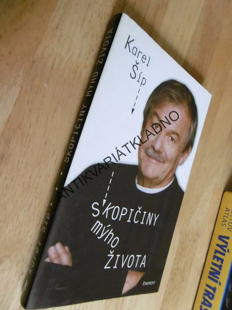 SKOPIČINY MÝHO ŽIVOTA, KAREL ŠÍP