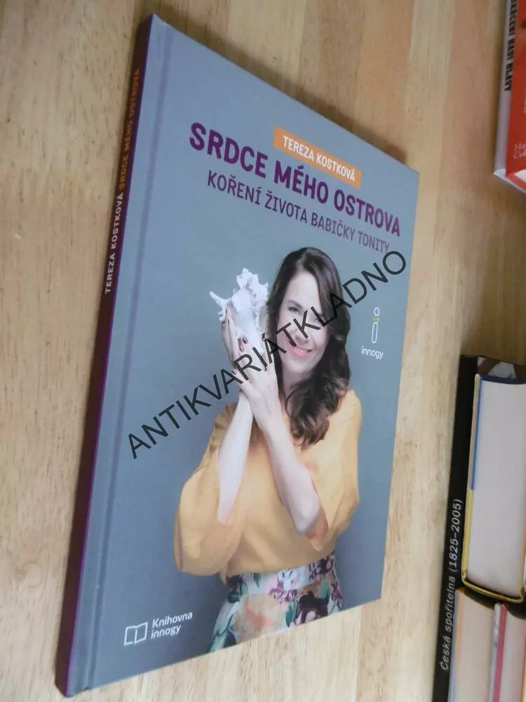 SRDCE MÉHO OSTROVA, KOŘENÍ ŽIVOTA BABIČKY TONITY, TEREZA KOSTKOVÁ, **an