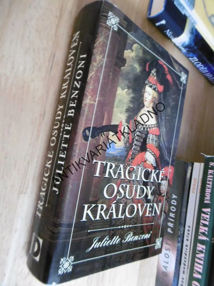TRAGICKÉ OSUDY KRÁLOVEN, JULIETTE BENZONI, **an