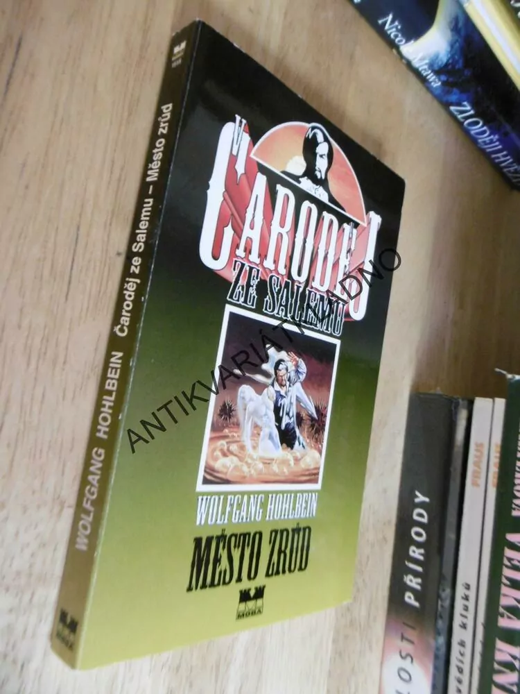 ČARODĚJ ZE SALEMU, MĚSTO ZRŮD, WOLFGANG HOHLBEIN,
