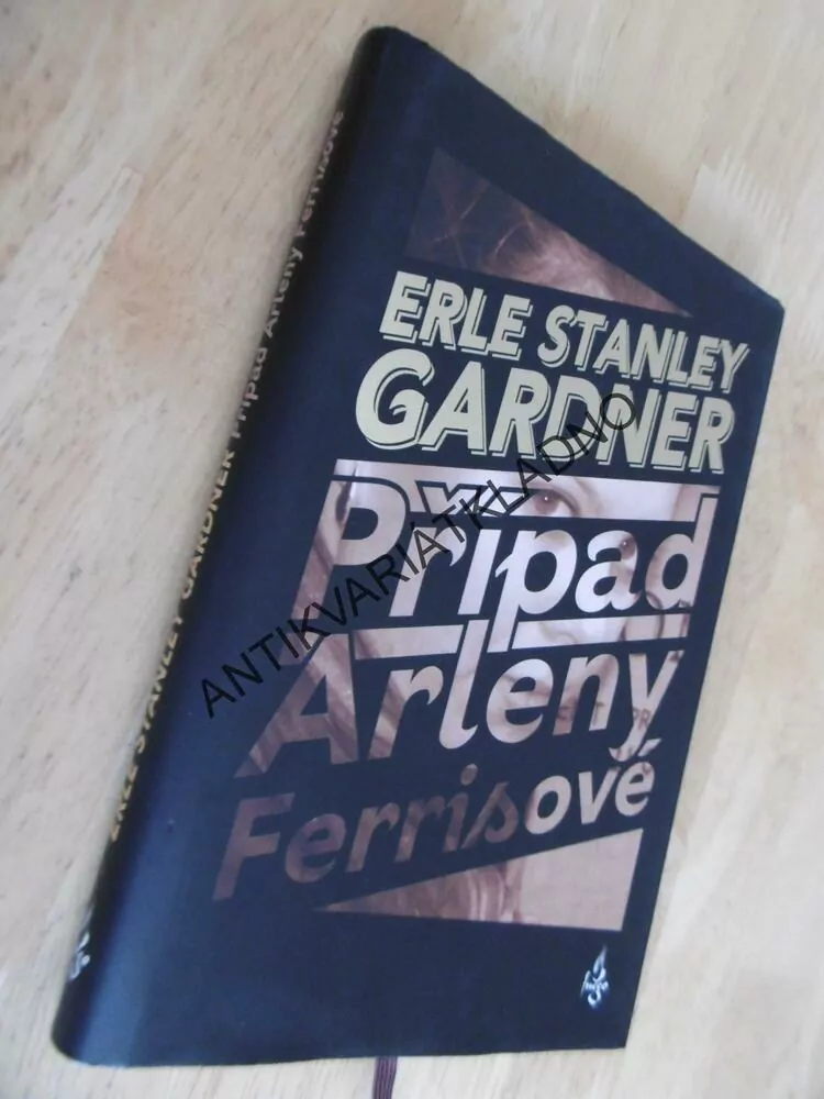 PŘÍPAD ARLENY FERRISOVÉ, ERLE STANLEY GARDNER, **an