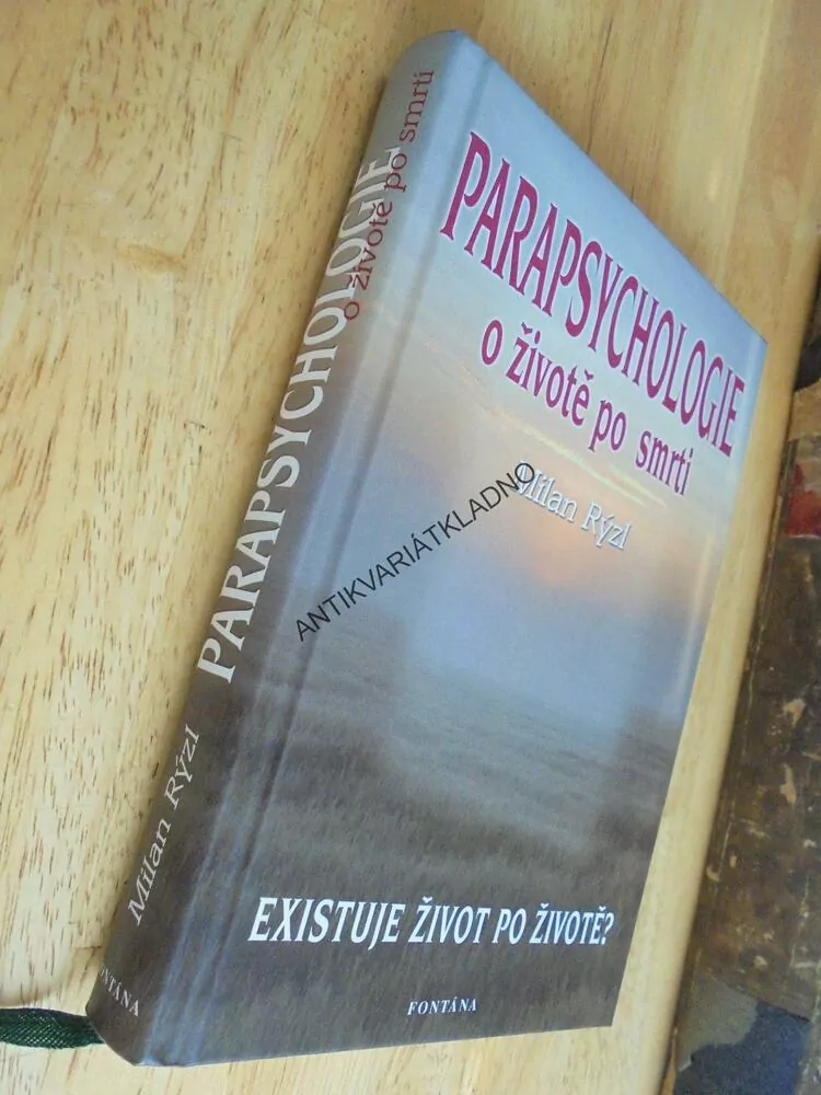 PARAPSYCHOLOGIE, O ŽIVOTĚ PO SMRTI, MILAN RÝZL, ŽIVOT PO ŽIVOTĚ?