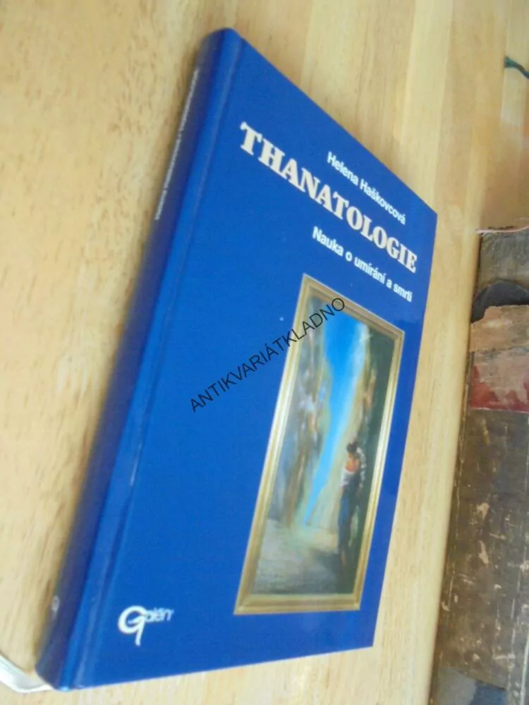THANATALOGIE, NAUKA O UMÍRÁNÍ A SMRTI, HAŠKOVCOVÁ,2000