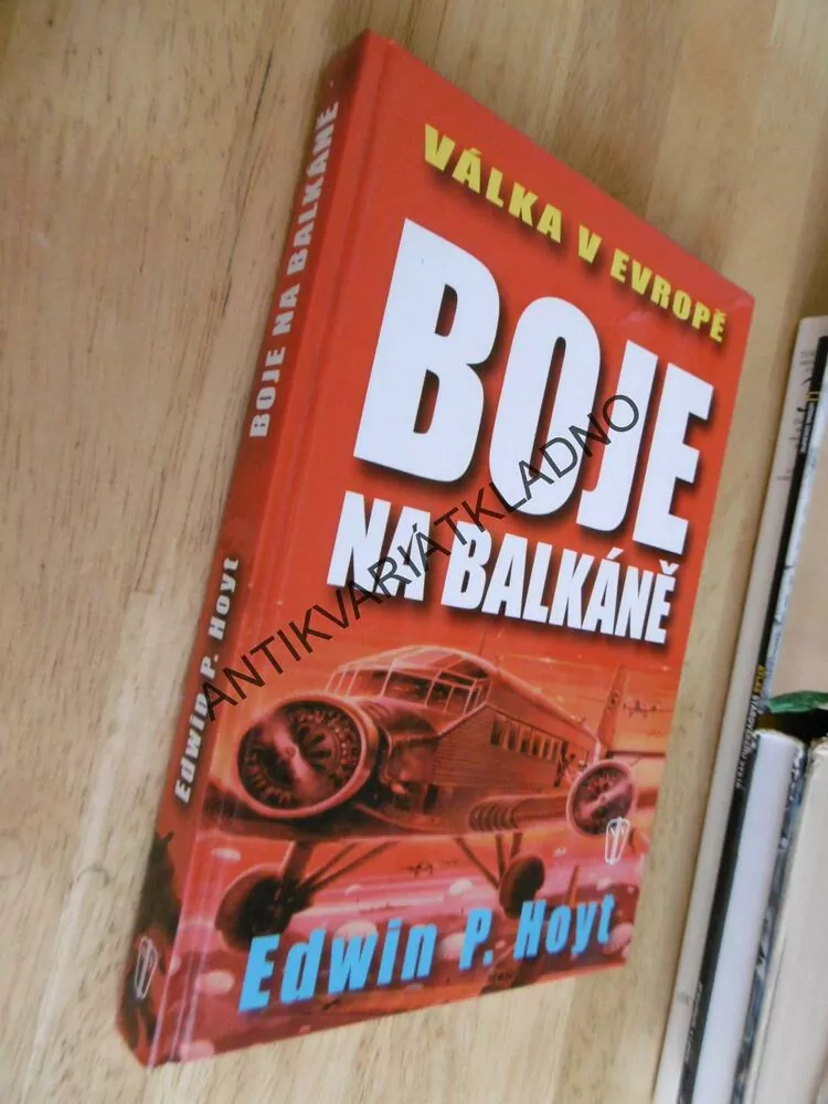 VÁLKA V EVROPĚ, BOJE NA BALKÁNĚ, EDWIN P. HOYT, **an
