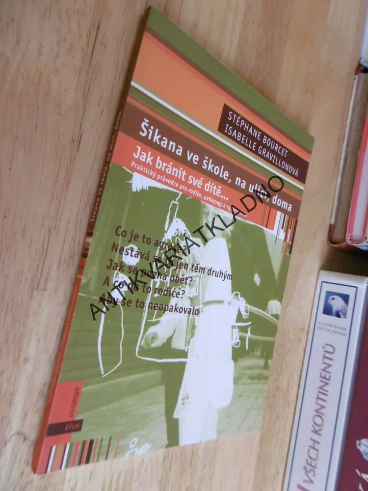 ŠIKANA VE ŠKOLE, NA ULICI, DOMA, JAK BRÁNIT SVÉ DÍTĚ..., BOURCET, GRAVILLONOVÁ