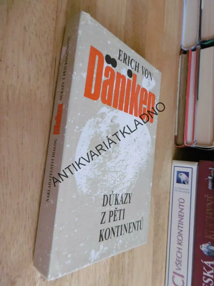 DŮKAZY Z PĚTI KONTINENTŮ, ERICH VON DÄNIKEN, **an