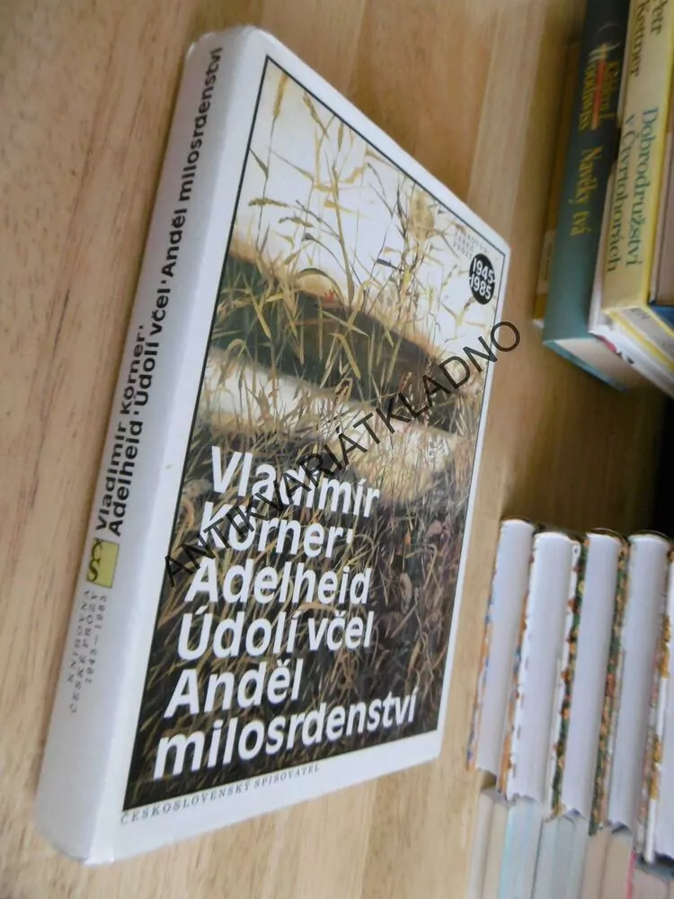 ADELHEID, ÚDOLÍ VČEL, ANDĚL MILOSRDENSTVÍ, VLADIMÍR KÖRNER