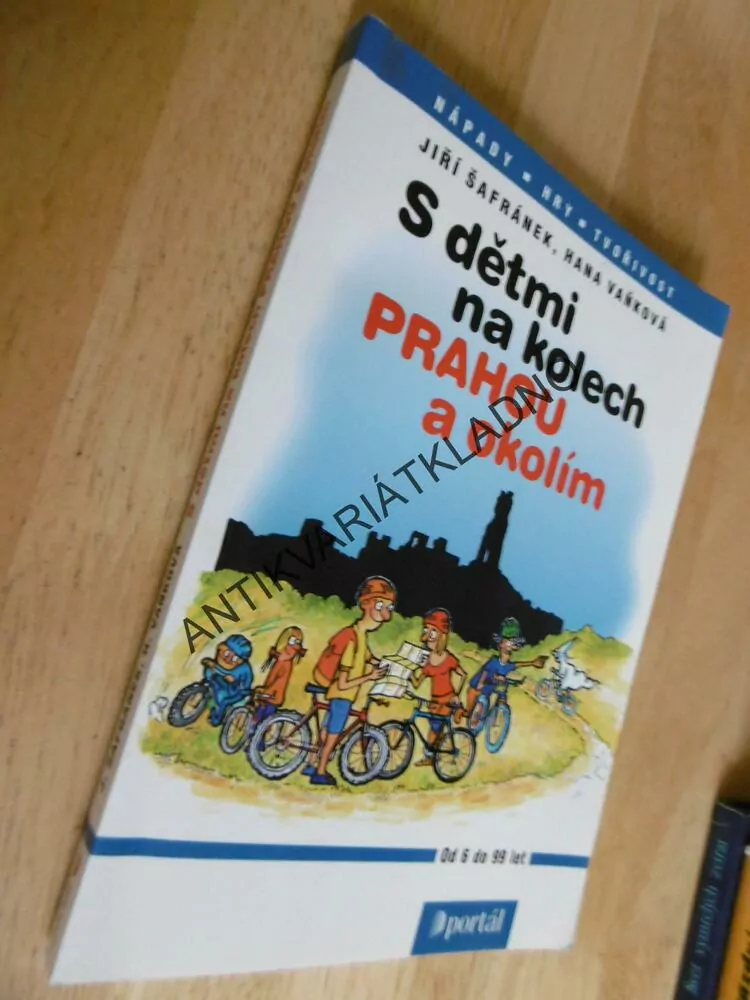 S DĚTMI NA KOLECH PRAHOU A OKOLÍM, ŠAFRÁNEK, VAŇKOVÁ, OD 6-99 LET, **an