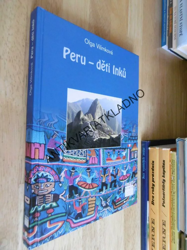 PERU- DĚTI INKŮ, OLGA VILÍMKOVÁ, **an