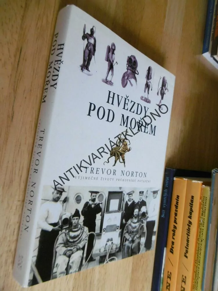 HVĚZDY POD MOŘEM, TREVOR NORTON, VÝJIMEČNÉ ŽIVOTY PRŮKOPNÍKŮ POTÁPĚNÍ