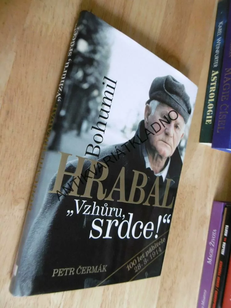 VZHŮRU SRDCE!, BOHUMIL HRABAL, PETR ČERMÁK, 100 LET PÁBITELE 28.3.1914, **an