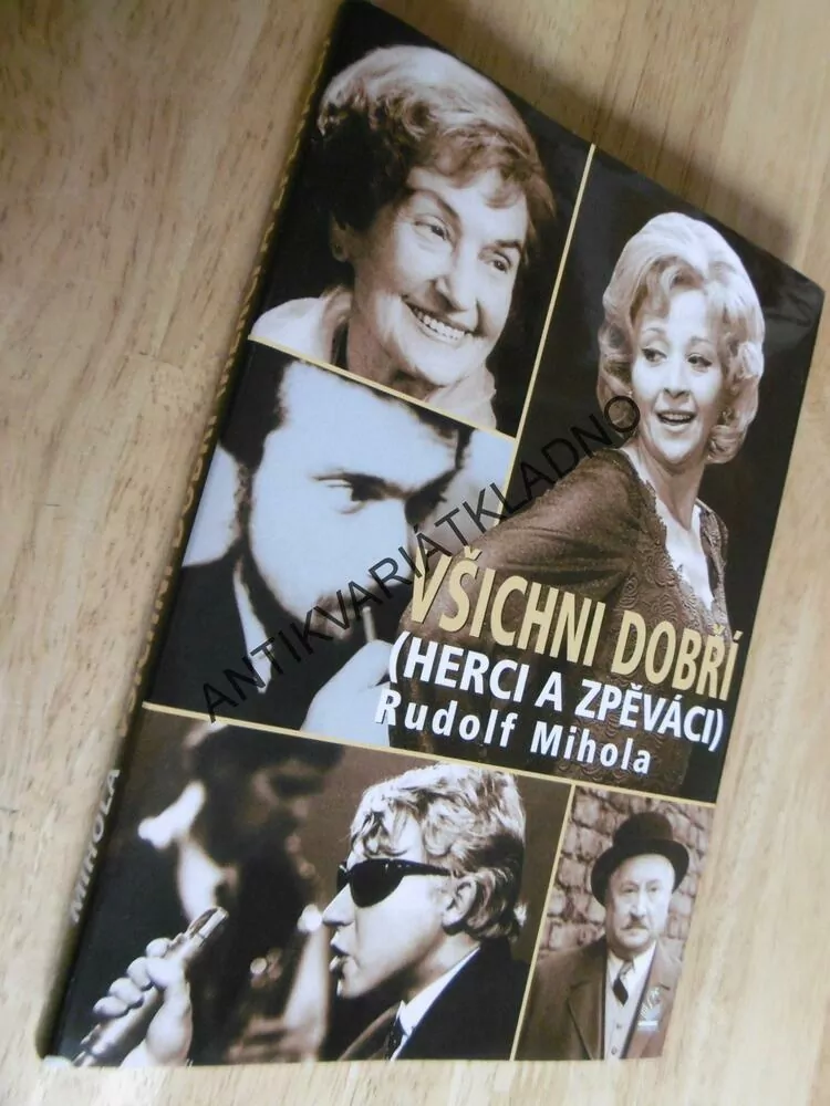 VŠICHNI DOBŘÍ HERCI A ZPĚVÁCI, RUDOLF MIHOLA, **an