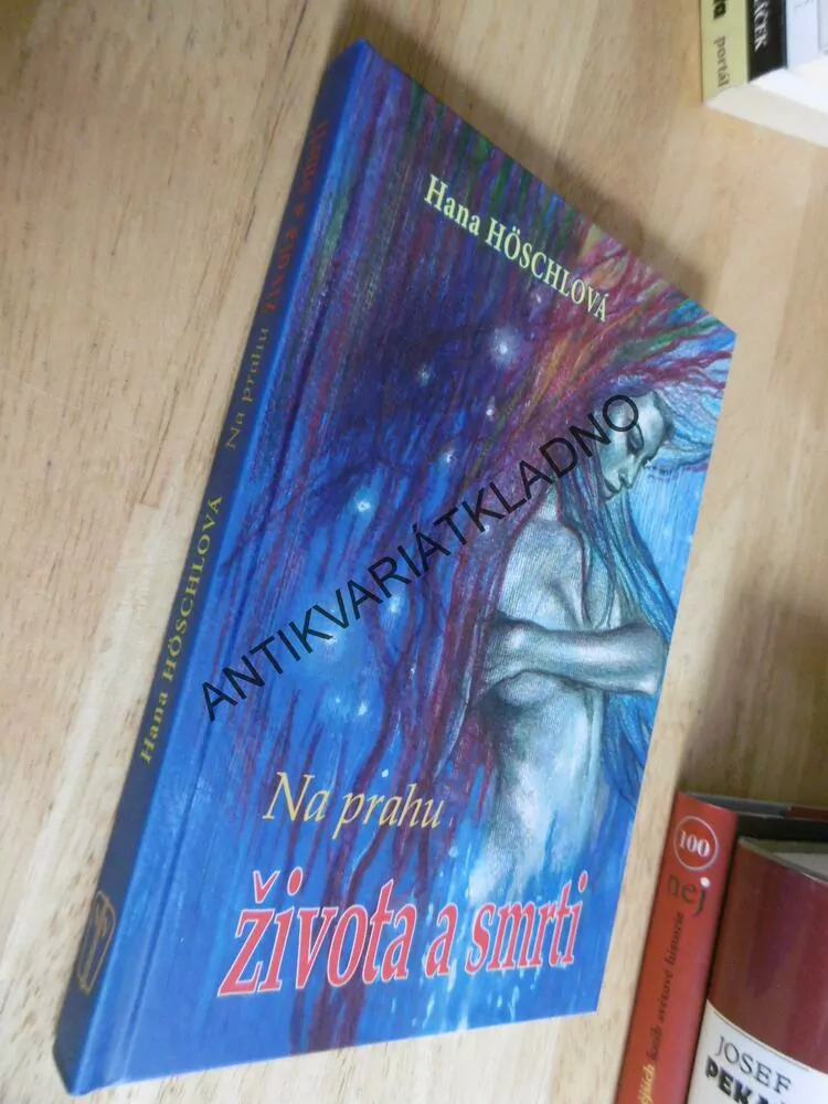 NA PRAHU ŽIVOTA A SMRTI, HANA HÖSCHLOVÁ, **an
