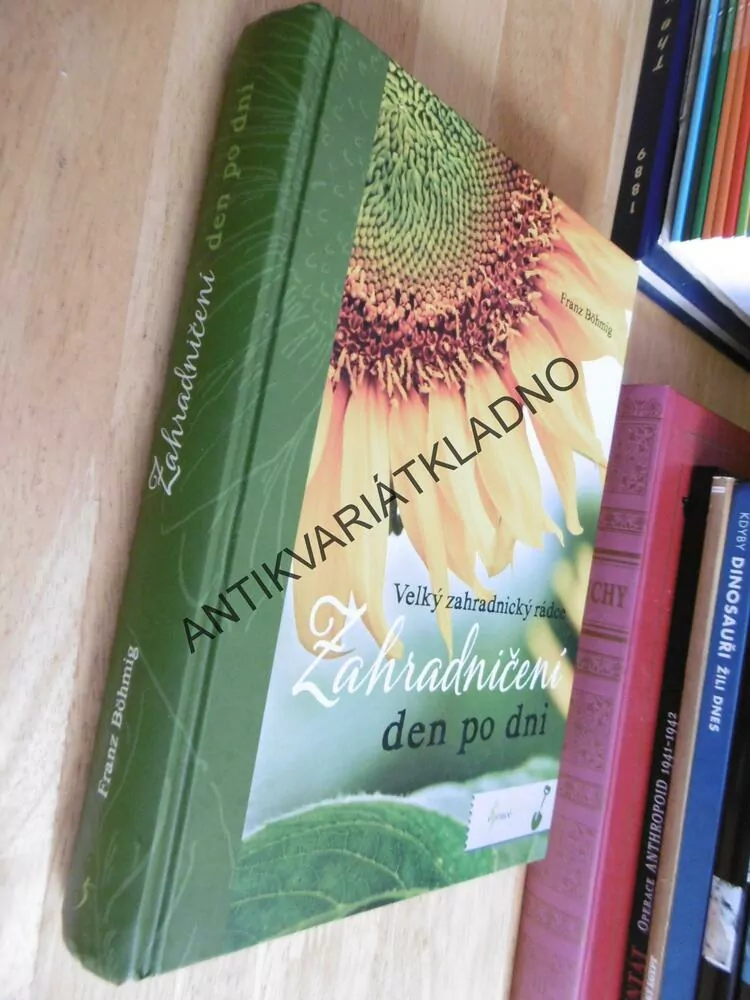 VELKÝ ZAHRADNICKÝ RÁDCE, ZAHRADNIČENÍ DEN PO DNI, FRANZ BÖHMIG