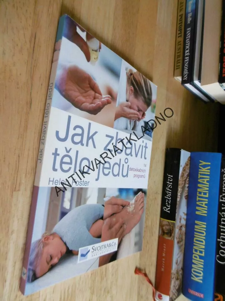 JAK ZBAVIT TĚLO JEDŮ, HELEN FOSTER, 14 DETOXIKAČNÍCH PROGRAMŮ
