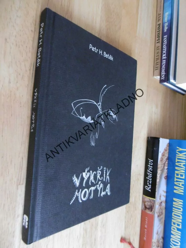 VÝKŘIK MOTÝLA, PETR. H. BATĚK,