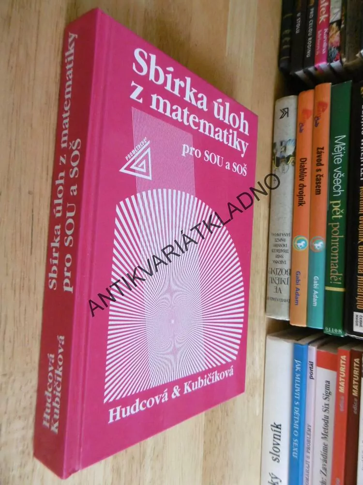 SBÍRKA ÚLOH Z MATEMATIKY PRO SOU A SOŠ, HUDCOVÁ, KUBIČÍKOVÁ
