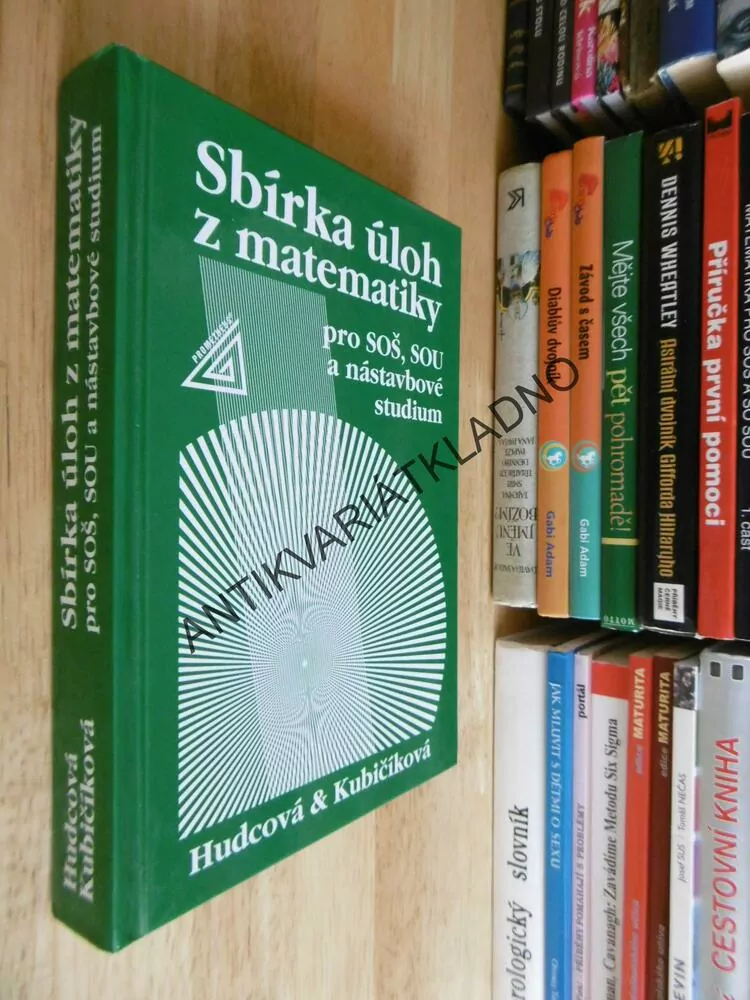 SBÍRKA ÚLOH Z MATEMATIKY PRO SOU A SOŠ A NÁSTAVBOVÉ STUDIUM, HUDCOVÁ, KUBIČÍKOVÁ