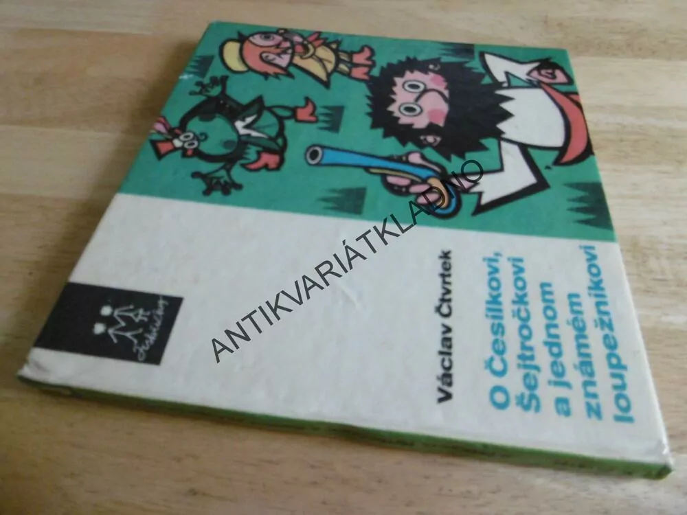 O ČESÍLKOVI, ŠEJTROČKOVI A JEDNOM ZNÁMÉM LOUPEŽNÍKOVI, VÁCLAV ČTVRTEK,RADEK PILAŘ, 1970, **an