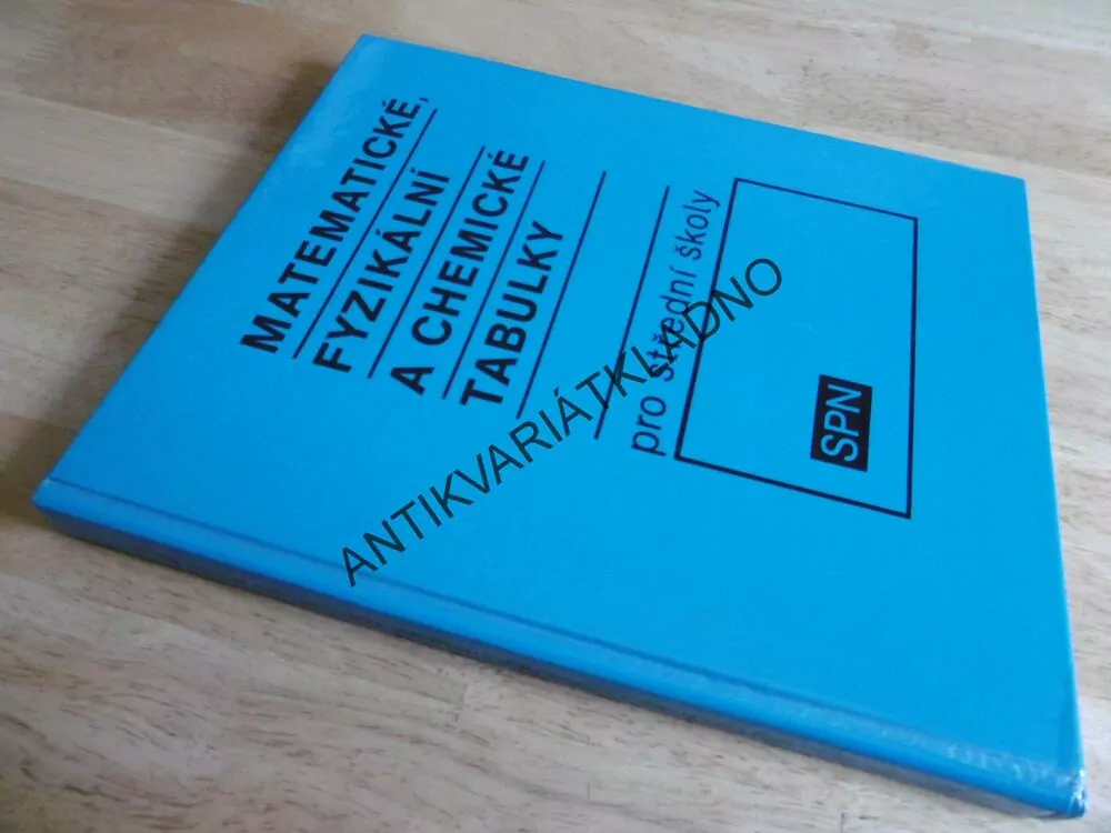 MATEMATICKÉ, FYZIKÁLNÍ A CHEMICKÉ TABULKY PRO STŘEDNÍ ŠKOLY
