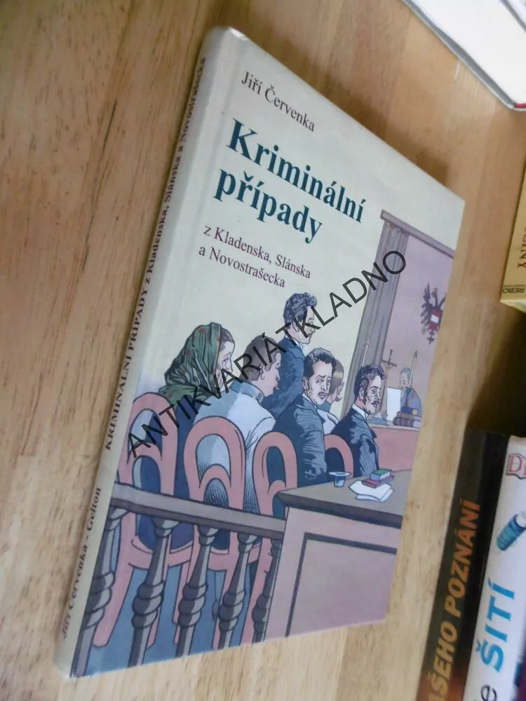 KRIMINÁLNÍ PŘÍPADY Z KLADENSKA, SLÁNSKA A NOVOSTRAŠECKA, JIŘÍ ČERVENKA, **an