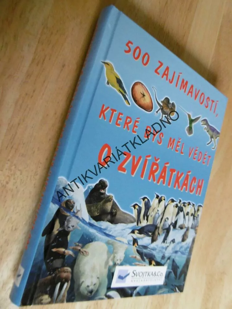 500 ZAJÍMAVOSTÍ, KTERÉ BYS MĚL VĚDĚT O ZVÍŘÁTKÁCH, **an