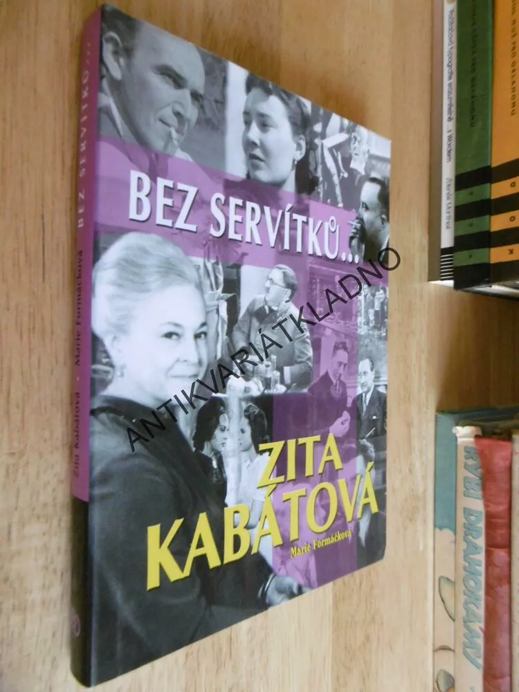 ZITA KABÁTOVÁ, BEZ SERVÍTKŮ..., MARIE FORMÁČKOVÁ, **an