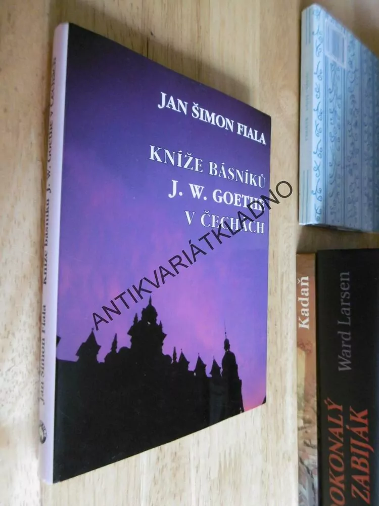 KNÍŽE BÁSNÍKŮ J.W. GOETHE V ČECHÁCH, JAN ŠIMON FIALA,