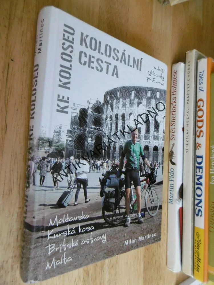 KOLOSÁLNÍ CESTA KE KOLOSEU, A DALŠÍ CYKLOCESTY PO EVROPĚ, MILAN MARTINEC, **an