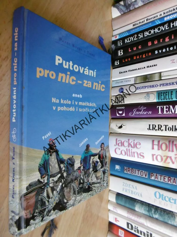 PUTOVÁNÍ PRO NIC - ZA NIC ANEB NA KOLE I V MAČKÁCH, PAVEL KNEBL Z TICHÉ, **an