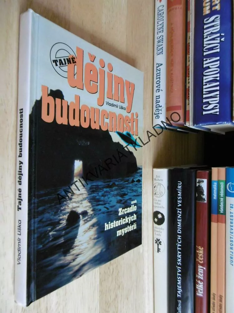 TAJNÉ DĚJINY BUDOUCNOSTI ANEB ZRCADLO HISTORICKÝCH MYSTÉRIÍ, VLADIMÍR LIŠKA