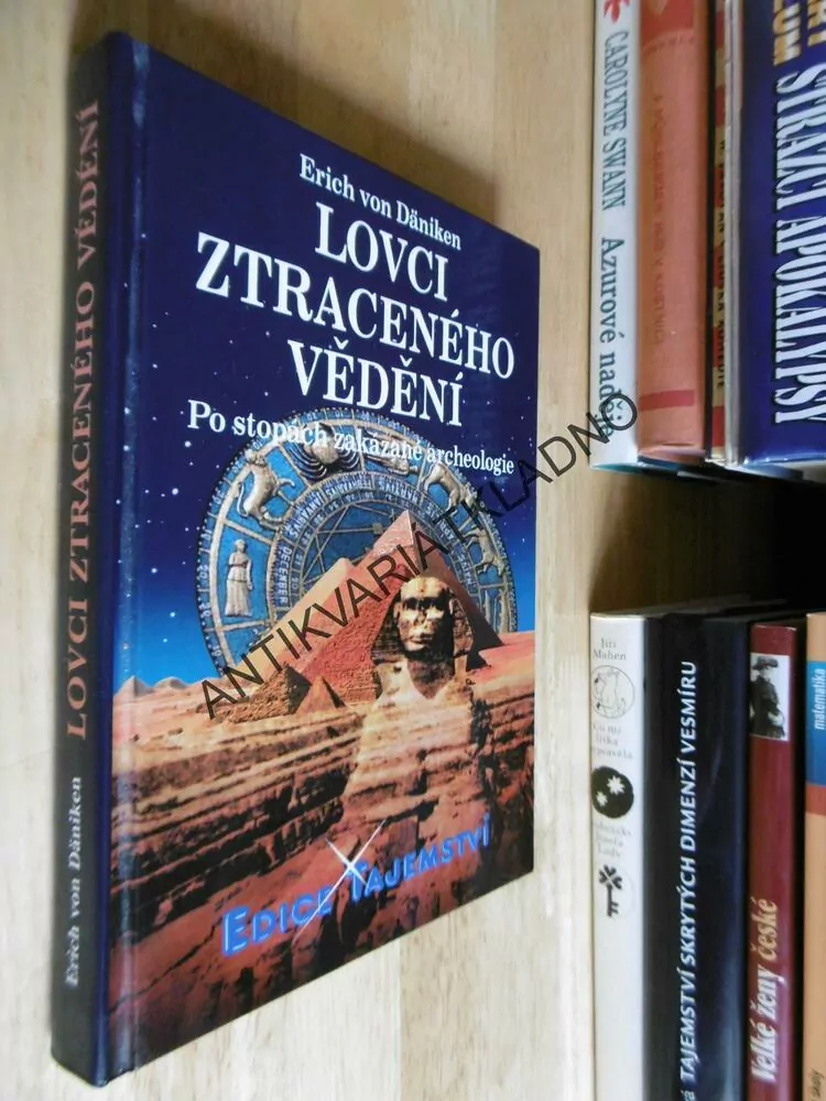 LOVCI ZTRACENÉHO VĚDĚNÍ, ERICH VON DÄNIKEN, ARCHEOLOGIE, **an