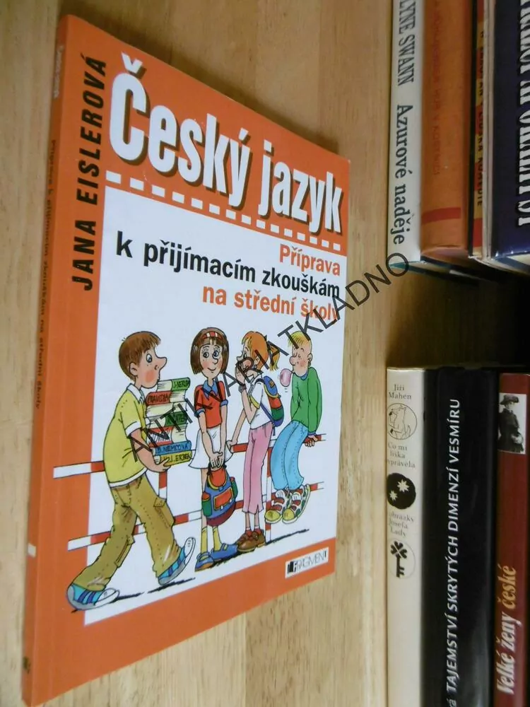 ČESKÝ JAZYK,PŘÍPRAVA K PŘIJÍMACÍM ZKOUŠKÁM NA STŘEDNÍ ŠKOLY, JANA EISLEROVÁ