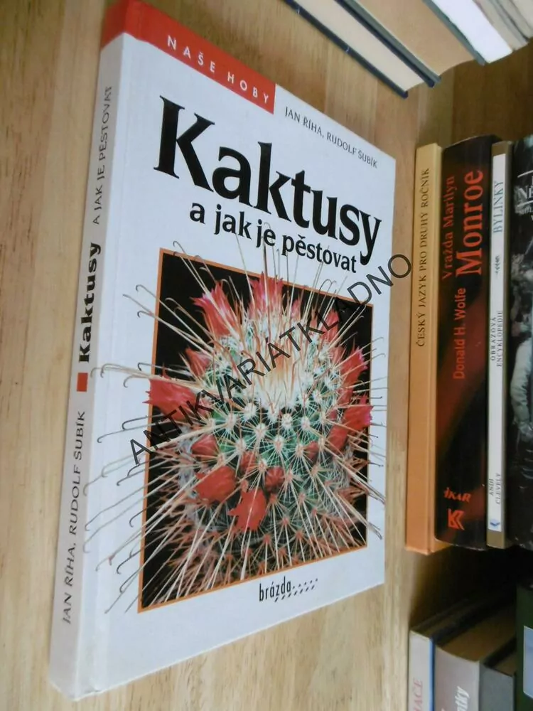 KAKTUSY A JAK JE PĚSTOVAT, ZAHRADA PRO RADOST, NAŠE HOBY. ŘÍHA, ŠUBÍK