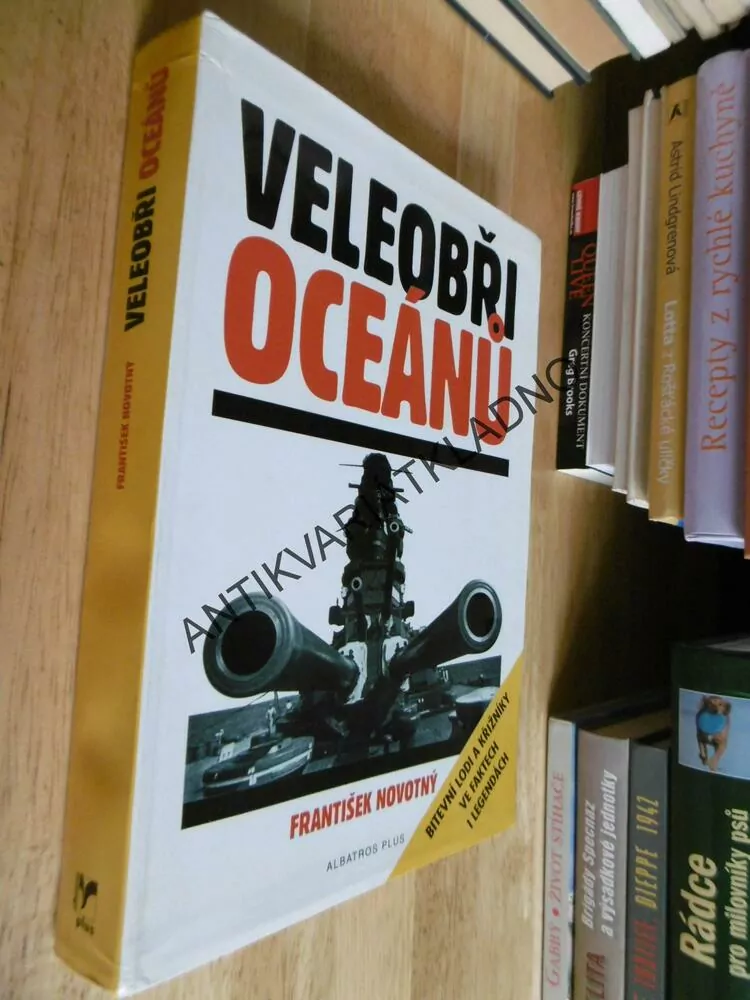 VELEOBŘI OCEÁNŮ, FRANTIŠEK NOVOTNÝ, BITEVNÍ A KŘIŽNÍKY,LODĚ,