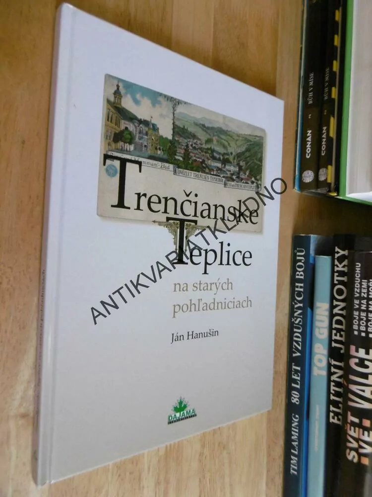 TRENČIANSKÉ TEPLICE NA STARÝCH POHLEDNICIACH, JÁN HANUŠIN, SLOVENSKO, **an