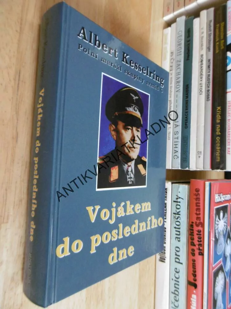 VOJÁKEM DO POSLEDNÍHO DNE, ALBERT KESSELRING, **an