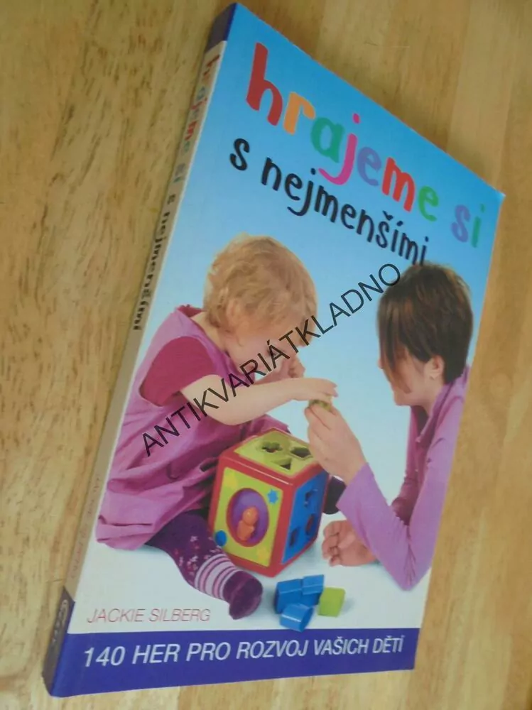 HRAJEME SI S NEJMENŠÍMI, 140 HER PRO ROZVOJ VAŠICH DĚTÍ, SILBERG