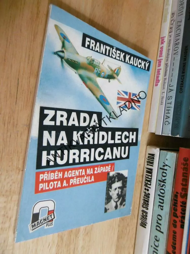 ZRADA NA KŘÍDLECH HURRICANU, FRANTIŠEK KAUCKÝ, PILOT A. PŘEUČIL