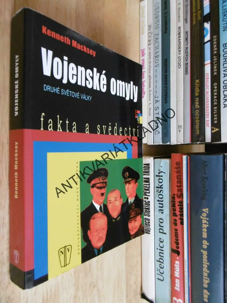 VOJENSKÉ OMYLY DRUHÉ SVĚTOVÉ VÁLKY, KENNETH MACKSEY, FAKTA A SVĚDECTVÍ, **an