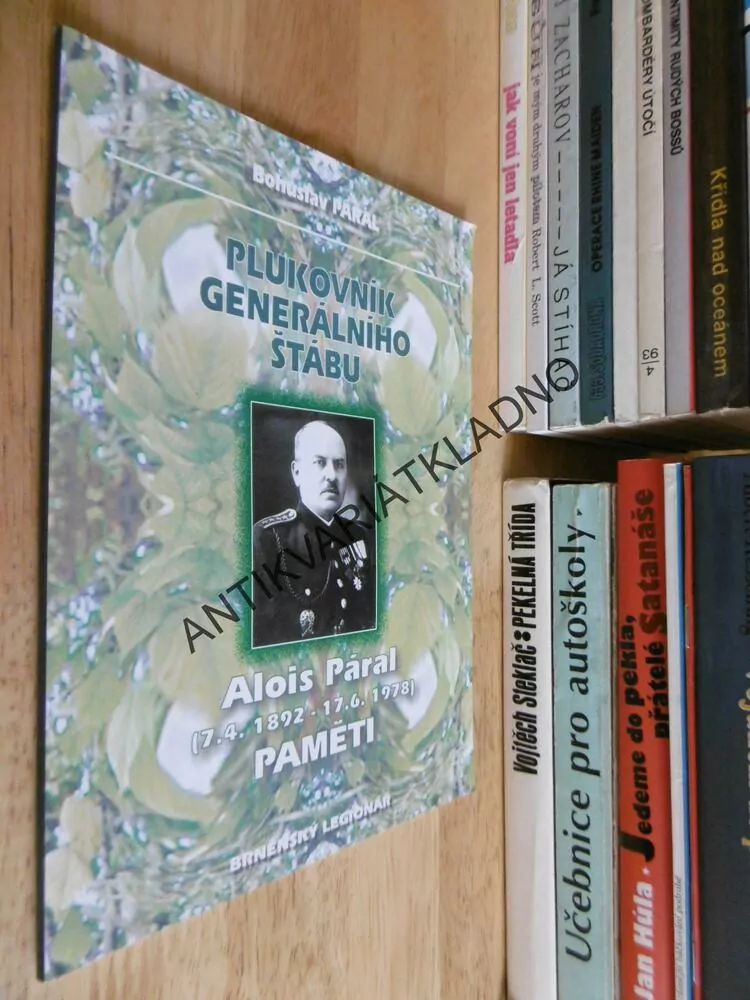 PLUKOVNÍK GENERÁLNÍHO ŠTÁBU, ALOIS PÁRAL, PAMĚTI, LEGIE