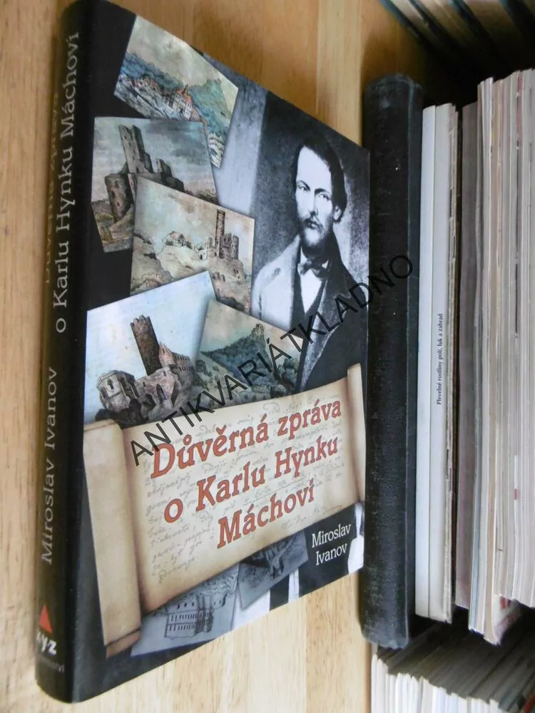 DŮVĚRNÁ ZPRÁVA O KARLU HYNKU MÁCHOVI, MIROSLAV IVANOV, **an