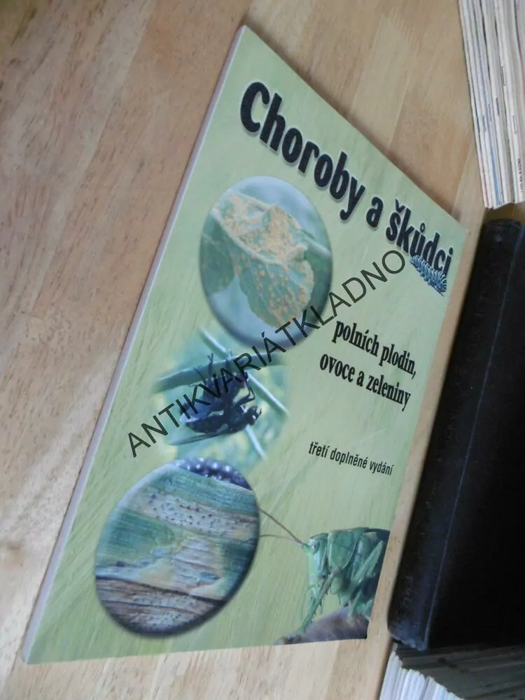 CHOROBY A ŠKŮDCI POLNÍCH PLODIN, OVOCE A ZELENINY, KVĚTINY,
