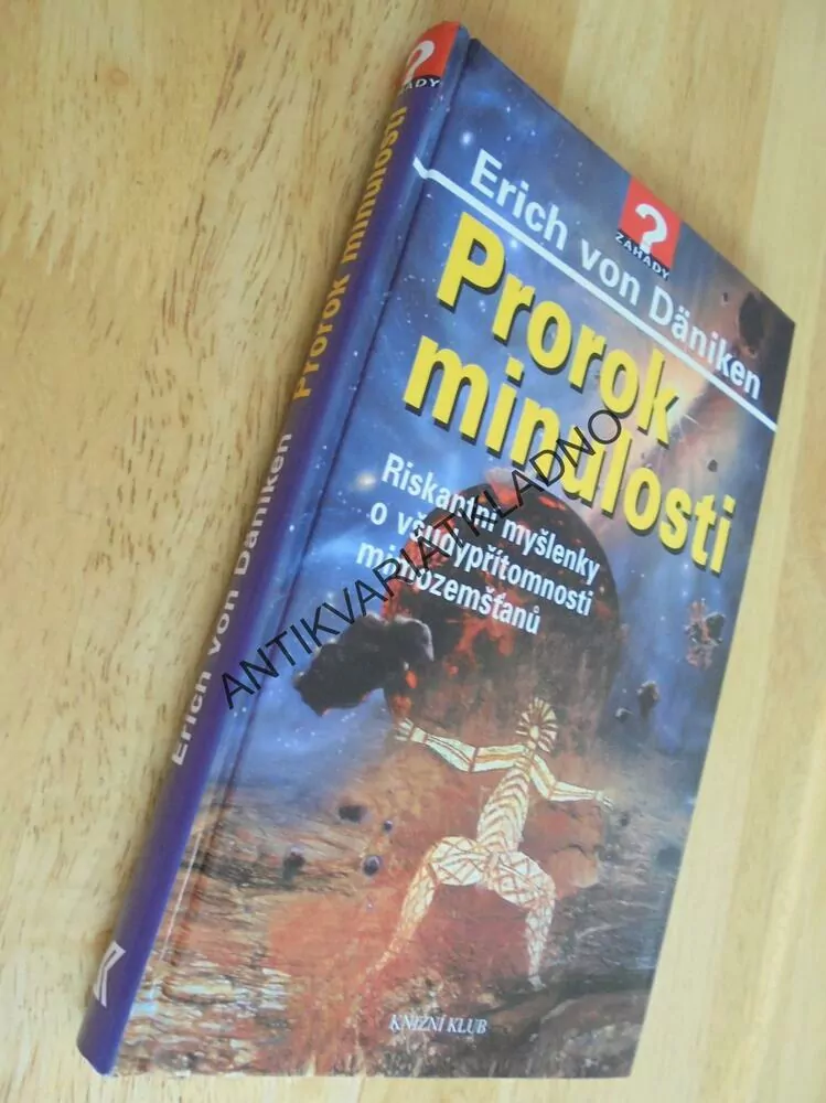 PROROK MINULOSTI, RISKANTNÍ MYŠLENKY, ERICH VON DÄNIKEN, **an