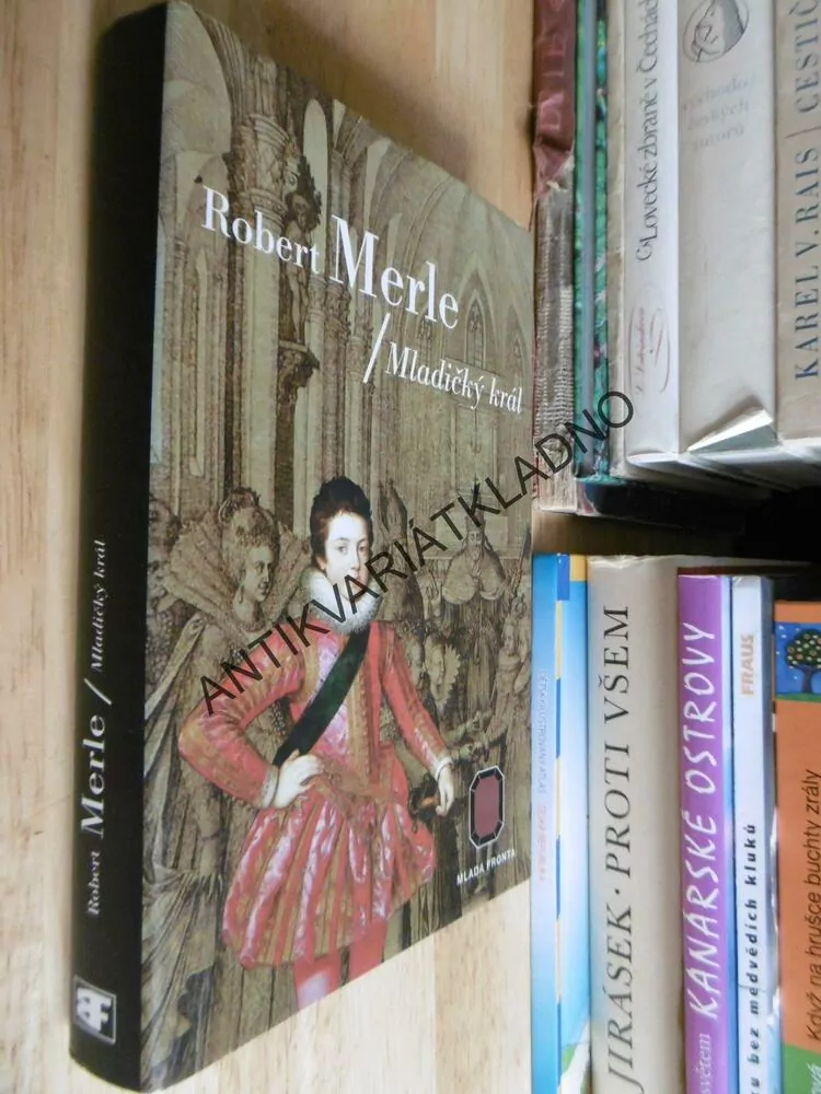 MLADIČKÝ KRÁL, ROBERT MERLE,