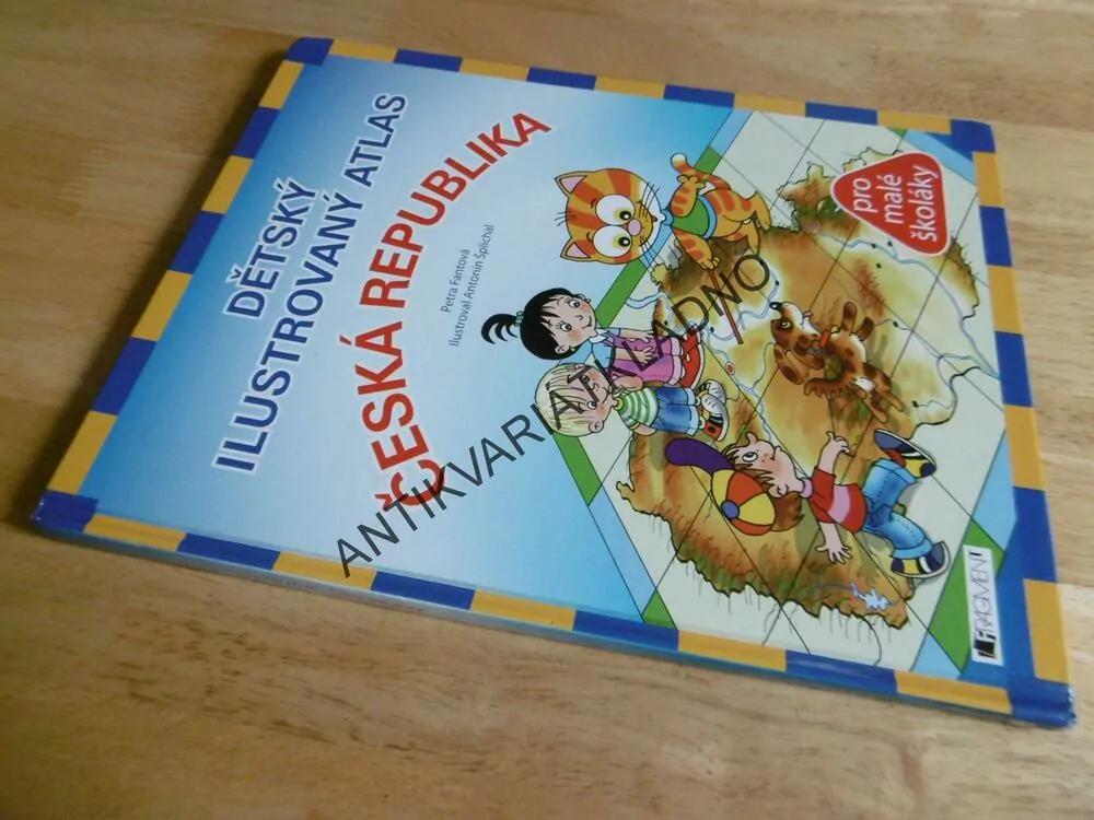 DĚTSKÝ ILUSTROVANÝ ATLAS ČESKÁ REPUBLIKA PRO MALÉ ŠKOLÁKY, FANTOVÁ, ŠPLÍCHAL, **an