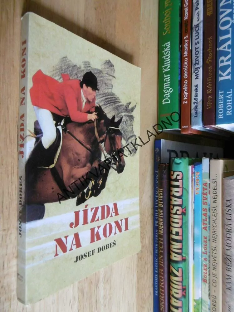 JÍZDA NA KONI, JOSEF DOBEŠ, JEZDECTVÍ, PRŮVODCE PRO MILOVNÍKY KONÍ,KŮŇ, **an