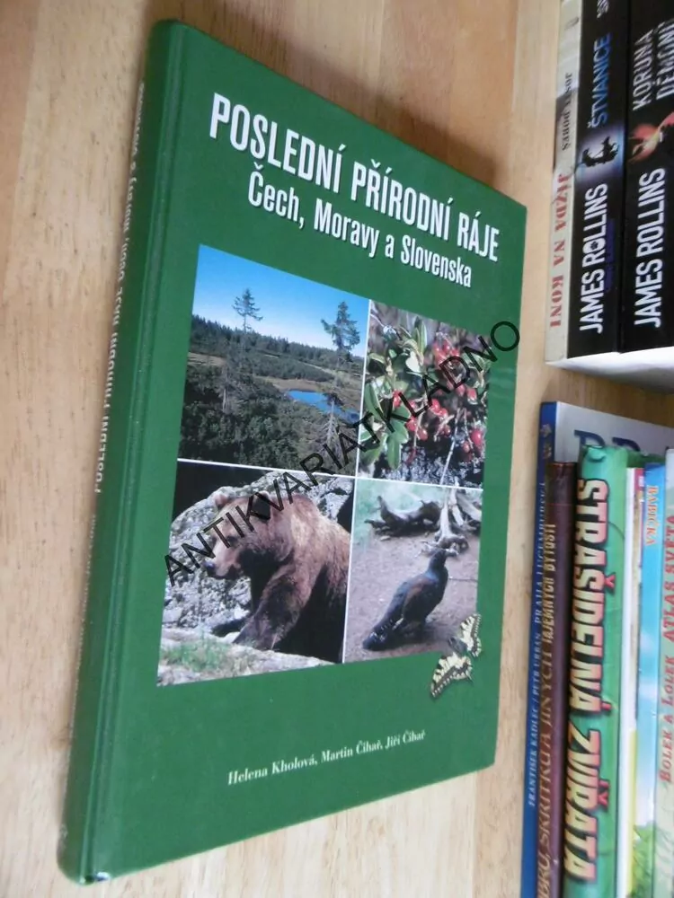 POSLEDNÍ PŘÍRODNÍ RÁJE ČECH, MORAVY A SLOVENSKA, KHOLOVÁ, ČIHAŘ,