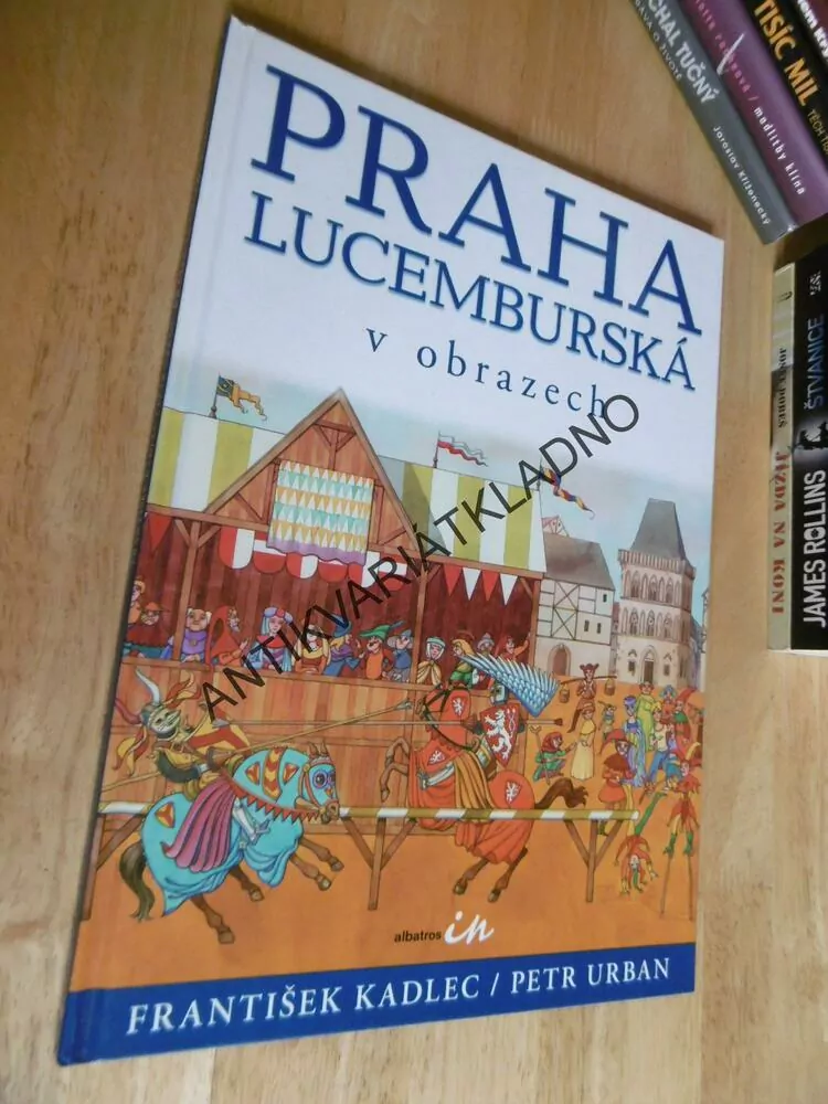 PRAHA LUCEMBURSKÁ V OBRAZECH, FRANTIŠEK KADLEC, PETR URBAN, **an